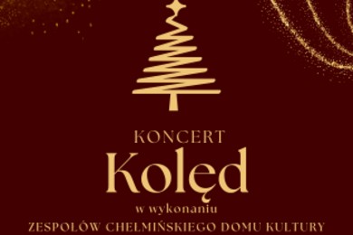 Koncert kolęd w Chełmnie. Na magiczny wieczór zaprasza ChDK