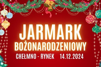 Jarmark Bożonarodzeniowy w Chełmnie [PROGRAM]