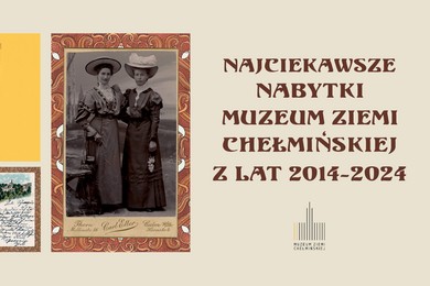 Najciekawsze nabytki na wystawie w muzeum w Chełmnie