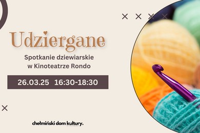 Dołącz do udzierganych. Spotkanie przy drutach i włóczce w Chełmnie