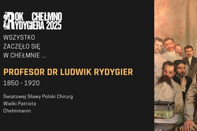 Weekend z Ludwikiem Rydygierem. Wszystko zaczęło się w Chełmnie [PROGRAM]